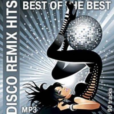 VA - Disco Remix Hits Best Of The Best (2012) MP3